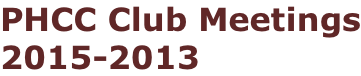 PHCC Club Meetings 2015-2013